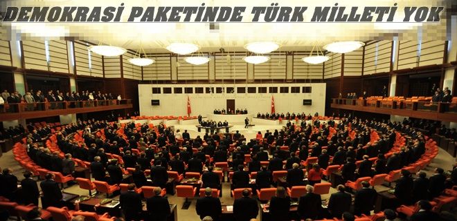 Demokratikleşme paketinde Türk milleti yoktur