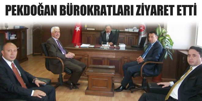 Pekdoğan bürokratları ziyaret etti