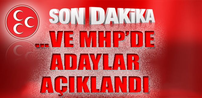 MHP İl Genel ve Belediye Adayları açıklandı