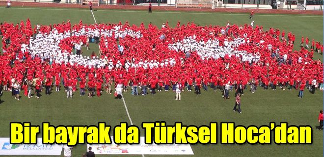 Bir bayrak da Türksel Hoca