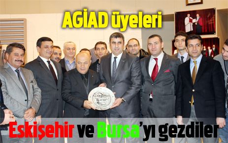 AGİAD üyelerinden Eskişehir-Bursa Gezisi