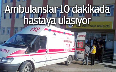 Ambulanslar 10 dakikada hastaya ulaşıyor