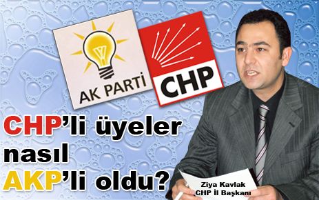 CHP?li üyeler nasıl AKP?li oldu?