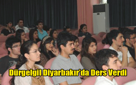 Dürgelgil Diyarbakır?da Ders Verdi