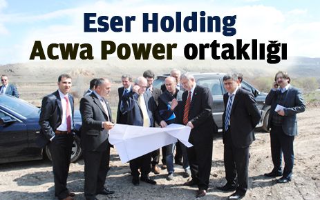 Eser Holding-Acwa Power ortaklığı