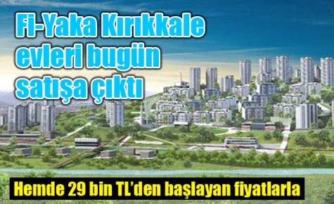 Fi-Yaka Kırıkkale projesi 29 binden satışa çıkıyor