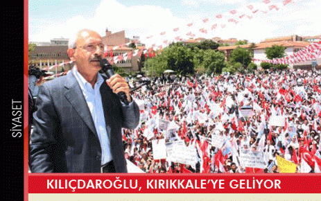 Kılıçdaroğlu, Kırıkkale?ye geliyor