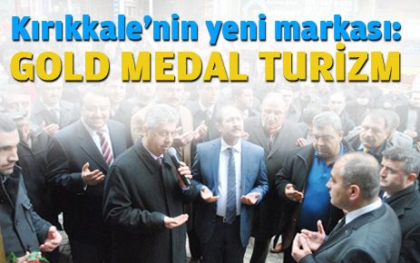 Kırıkkale`nin yeni markası: GOLD MEDAL TURİZM