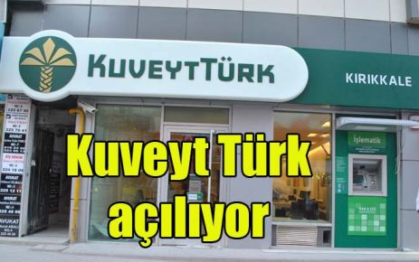 Kuveyt Türk açılıyor