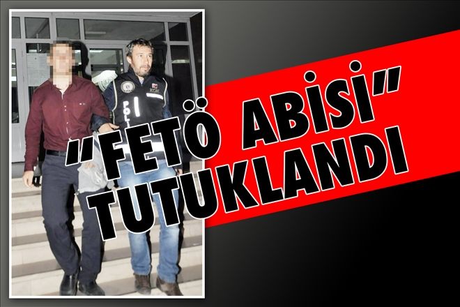 FETÖ´cü abi tutuklandı