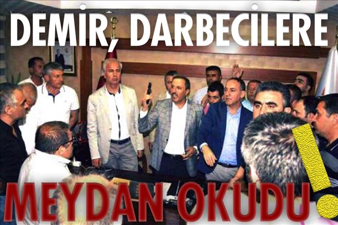 Demir, darbecilere meydan okudu!