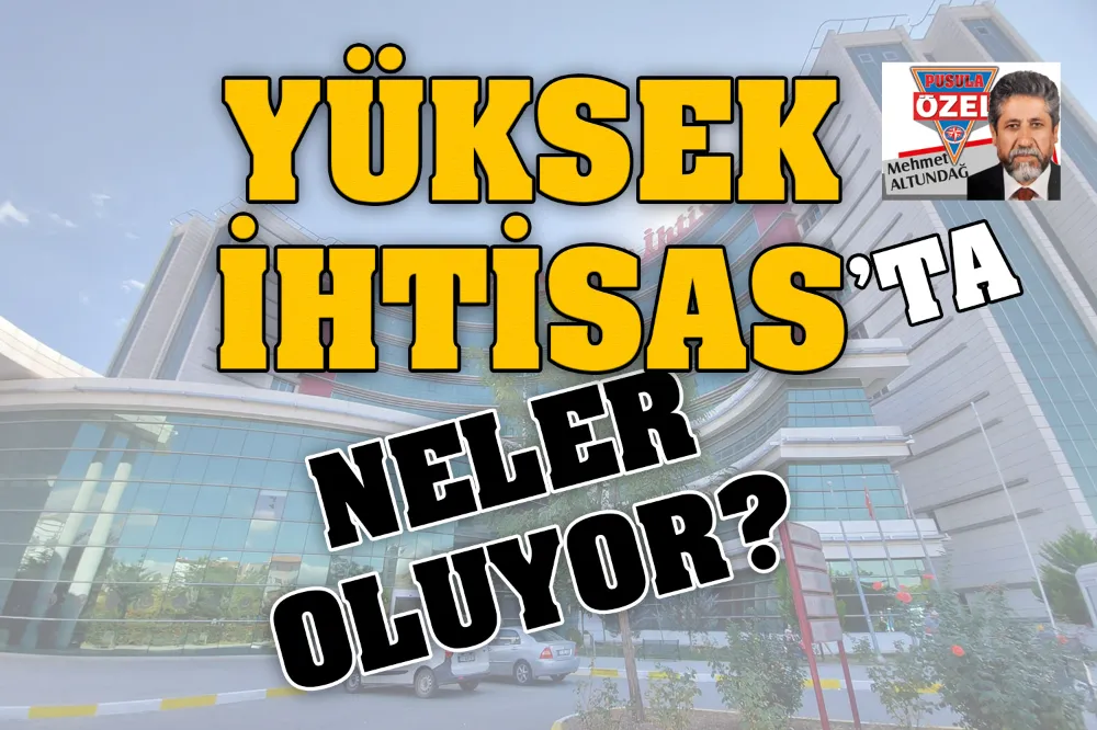 YÜKSEK İHTİSAS’TA NELER OLUYOR?