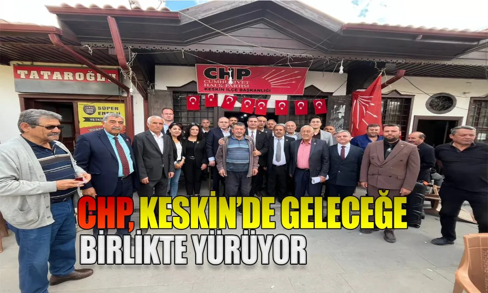 CHP Keskin İlçe Kongresi Gerçekleştirildi