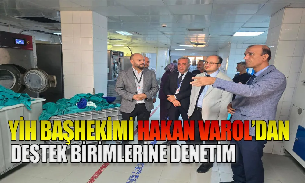 Hasta ve Çalışan Sağlığı İçin Başhekim Varol İş Başında