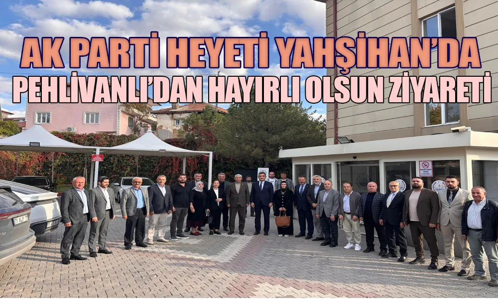 AK Parti Kırıkkale’den Yahşihan’a Destek Ziyareti