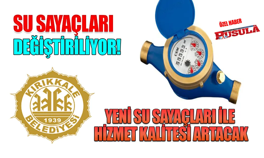 Kırıkkale’de Su Sayaçları Yenileniyor