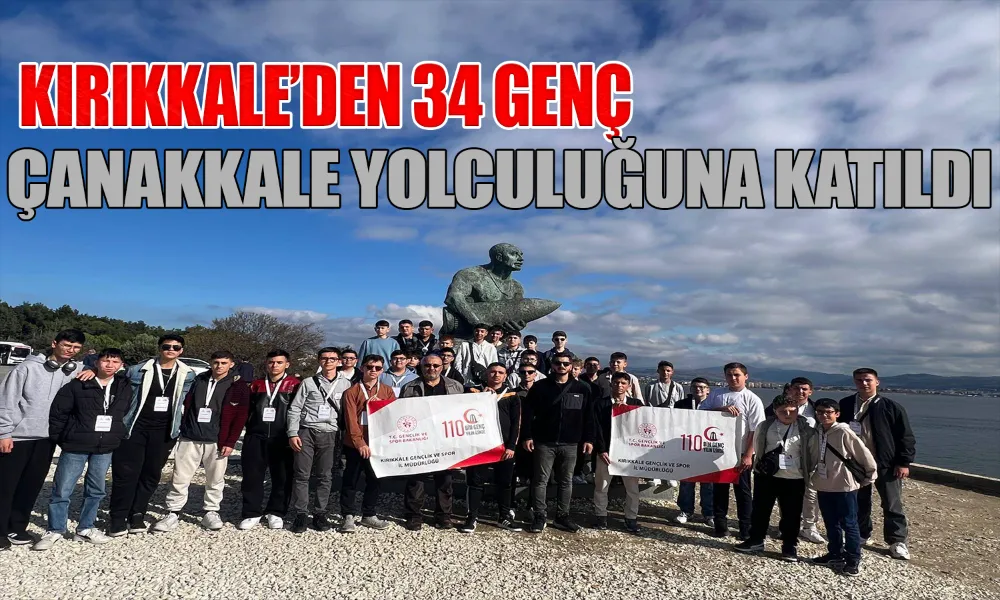 Kırıkkaleli Gençler, Çanakkale Ruhu İçin Yola Çıktı