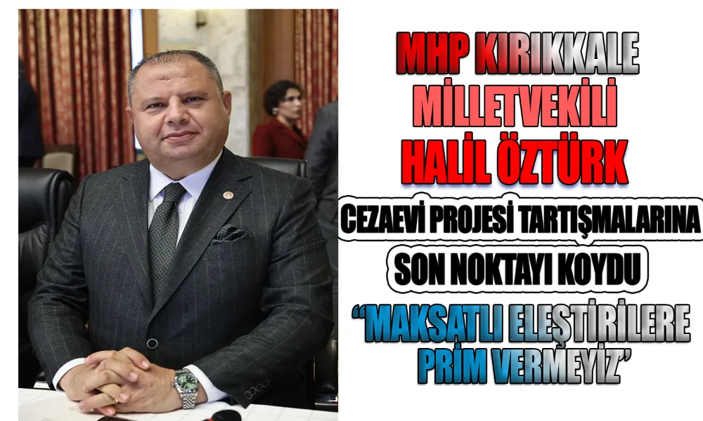 Öztürk’ten Cezaevi Projesi Hakkında Önemli Açıklamalar