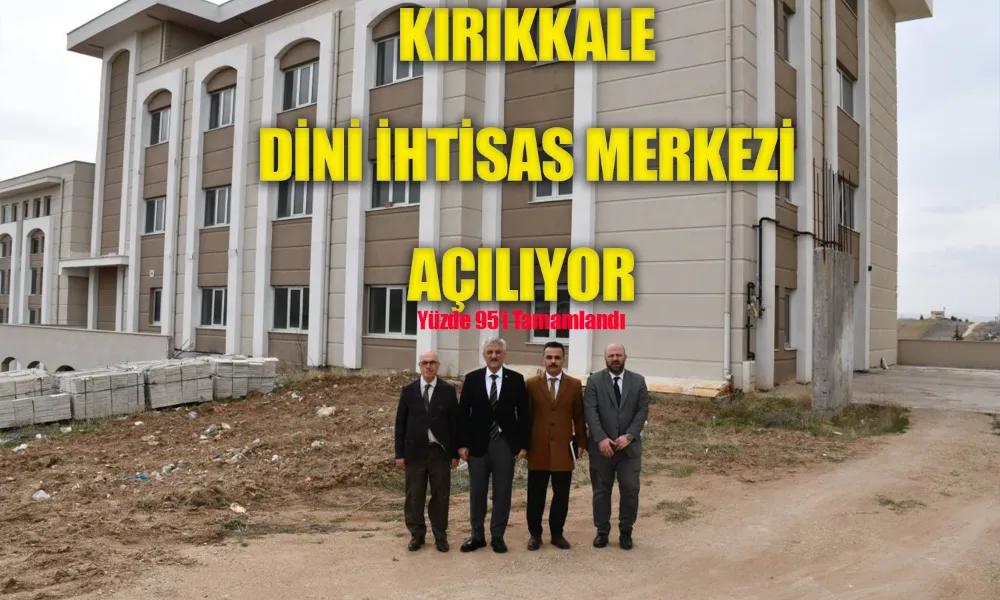 Kırıkkale Dini İhtisas MerkeziAçılıyor 