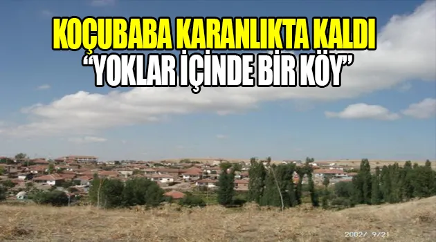 Kırıkkale’nin Unutulan Köyü: Koçubaba