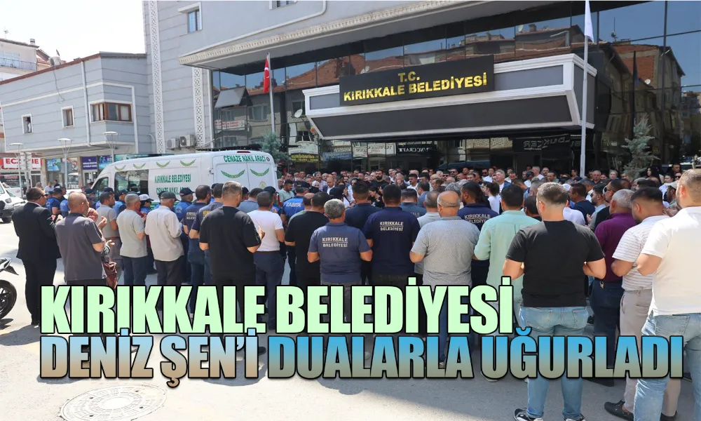 Belediye Personeli Deniz Şen’e Son Veda