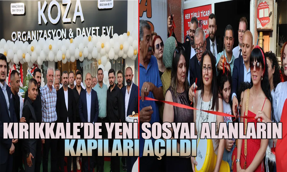 Kırıkkale’de Çifte Açılış Coşkusu