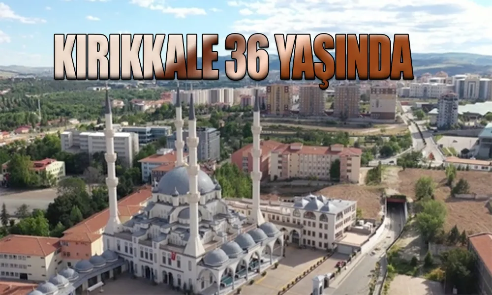 Kırıkkale’nin Doğum Günü: 3 Temmuz