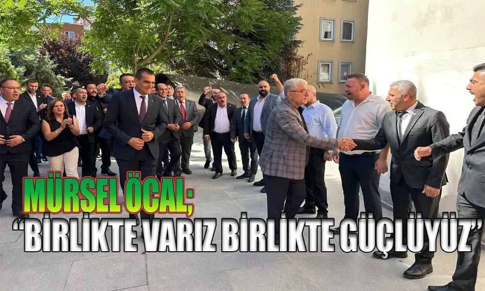 Öcal, Eskişehir’de Teşkilatla Buluştu