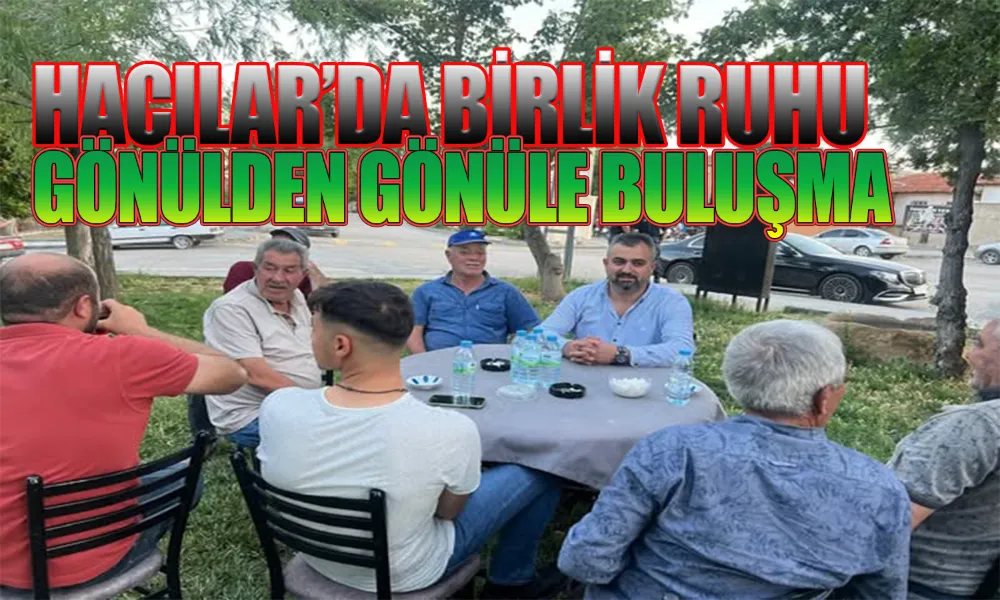 Hacılar’da Gönül Köprüsü Kuruluyor