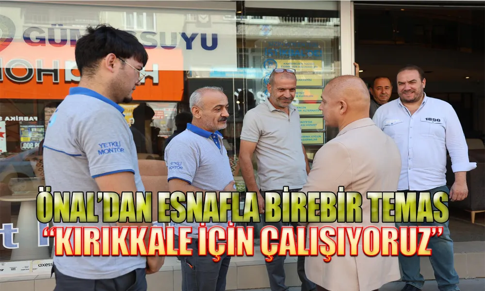 Önal Esnafın Nabzını Tuttu, Talepleri Dinledi
