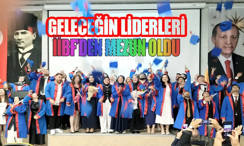 “İİBF Mezunları Gururla Yeni Hayatlarına Uğurlandı”