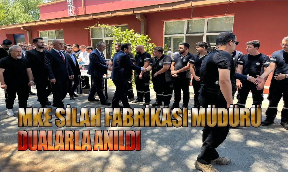 MKE Camiası Müdür Mustafa Gürel’i Rahmetle Andı