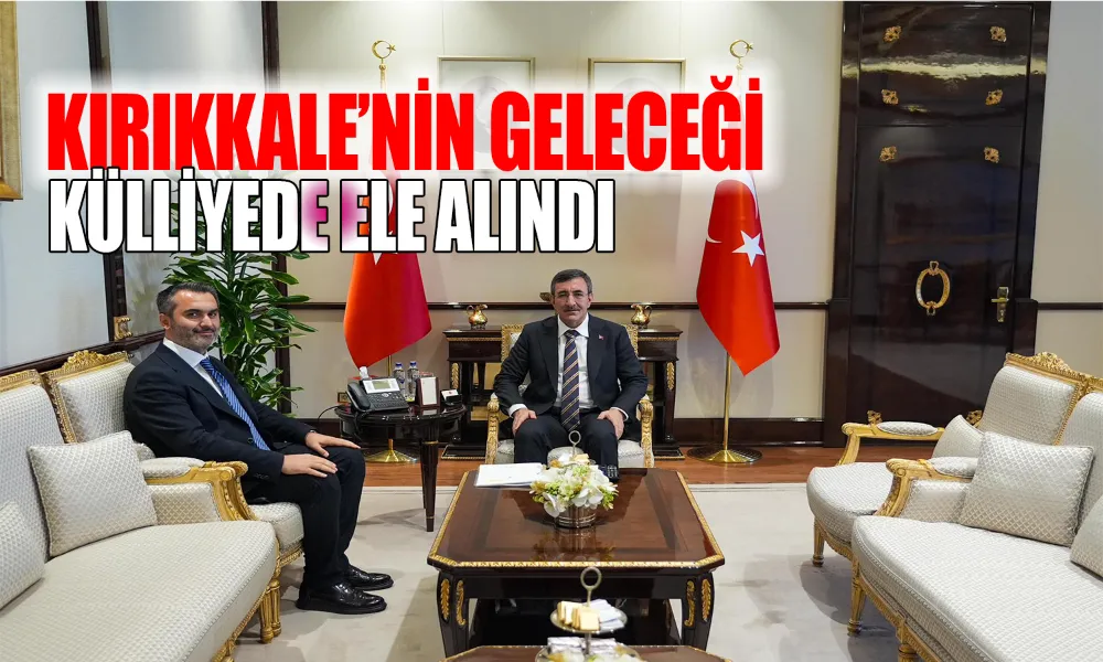 Kırıkkale’nin Yatırımları Cumhurbaşkanlığı Gündeminde