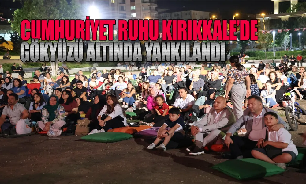 Kırıkkale’de Yıldızların Altında Sinema Keyfi