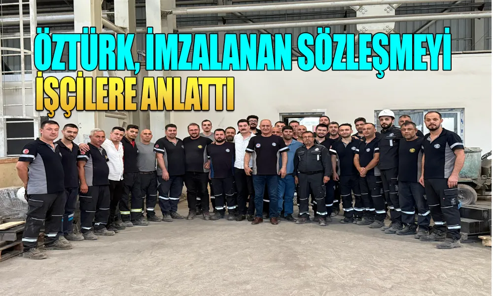 Türk Metal’den İşçilere Yakın Takip, Öztürk Ziyarette