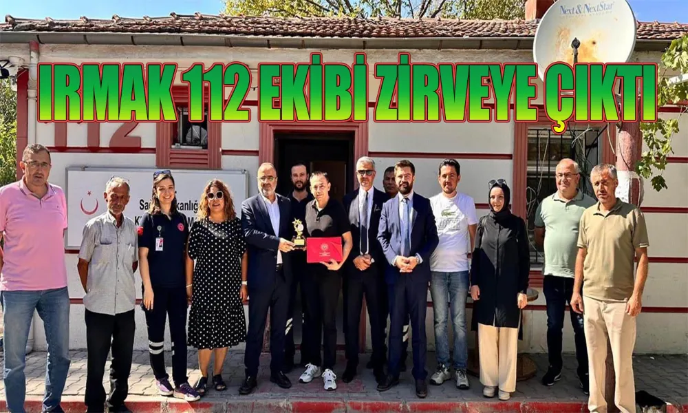 Irmak 112 Ekibi “Ayın İstasyonu” Olmanın Gururunu Yaşıyor