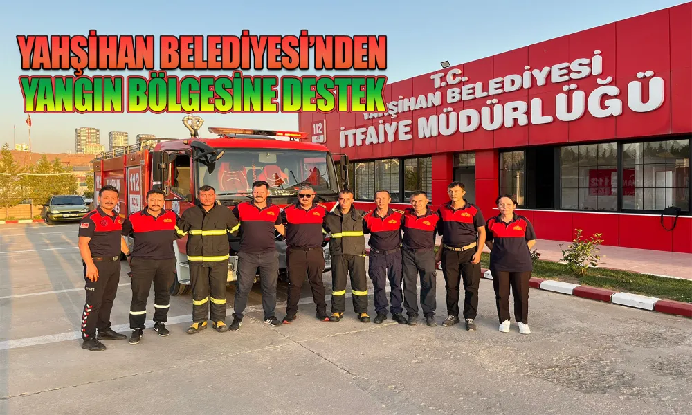 Yangınla Mücadeleye Yahşihan Desteği