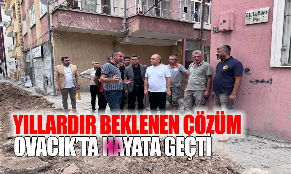Ovacık’ta Altyapı Sorununa Kırıkkale Belediyesi’nden Kalıcı Çözüm