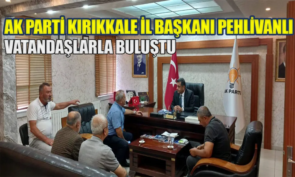 “Pehlivanlı, Vatandaşların Taleplerini Dinledi”