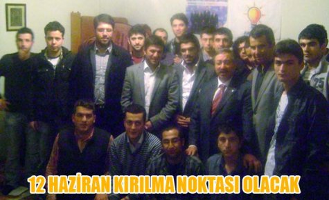 12 HAZİRAN KIRILMA NOKTASI OLACAK