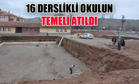 16 DERSLİKLİ OKULUN TEMELİ ATILDI 