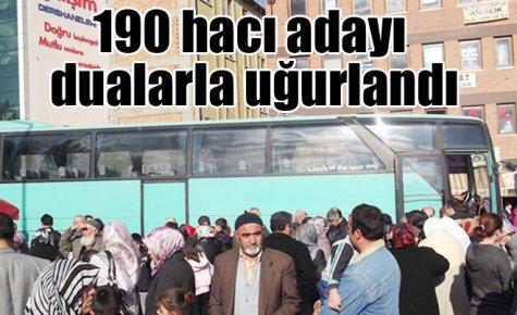 190 hacı adayı dualarla uğurlandı