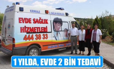 1 YILDA, EVDE 2 BİN TEDAVİ