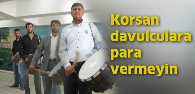 Korsan davulculara para vermeyin