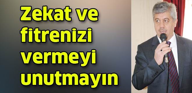 Zekât ve fitrenizi vermeyi unutmayın 