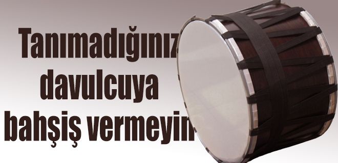 Tanıdığınız davulcuya bahşiş verin