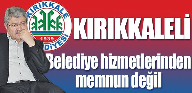 Kırıkkale, Belediye hizmetlerinden memnun değil