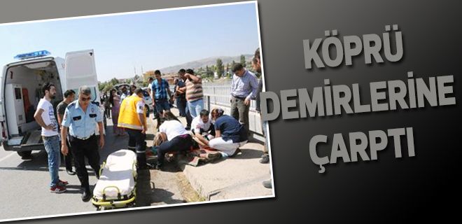 Köprü demirlerine çarptı