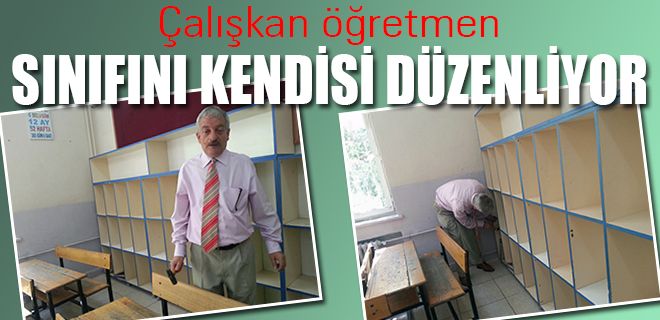 Çalışkan öğretmen sınıfını kendisi düzenliyor