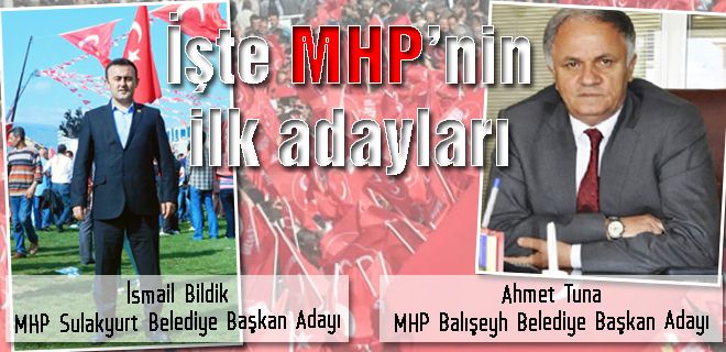 MHP`de adaylar bir bir belli oluyor